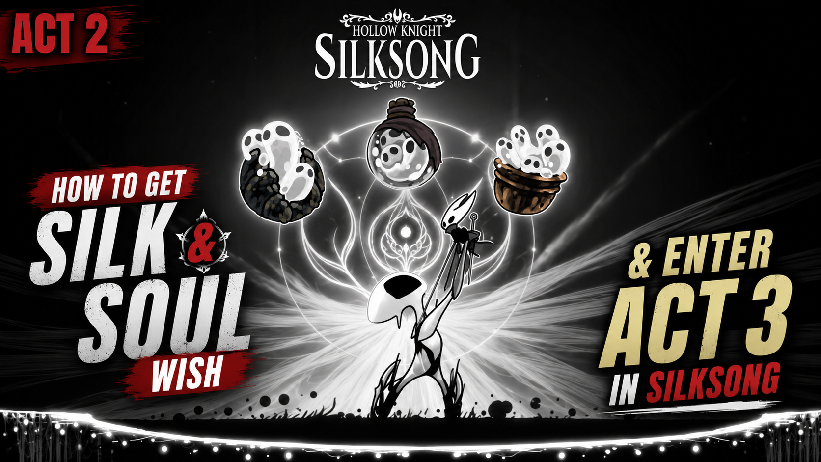 How to get Silk and Soul Wish and Enter Act 3 in Hollow Knight Silksong